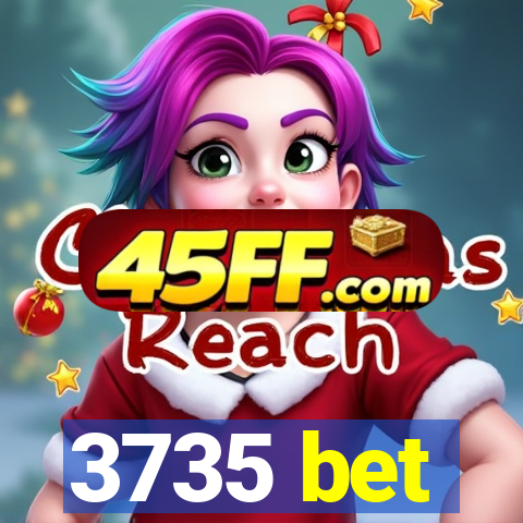 3735 bet